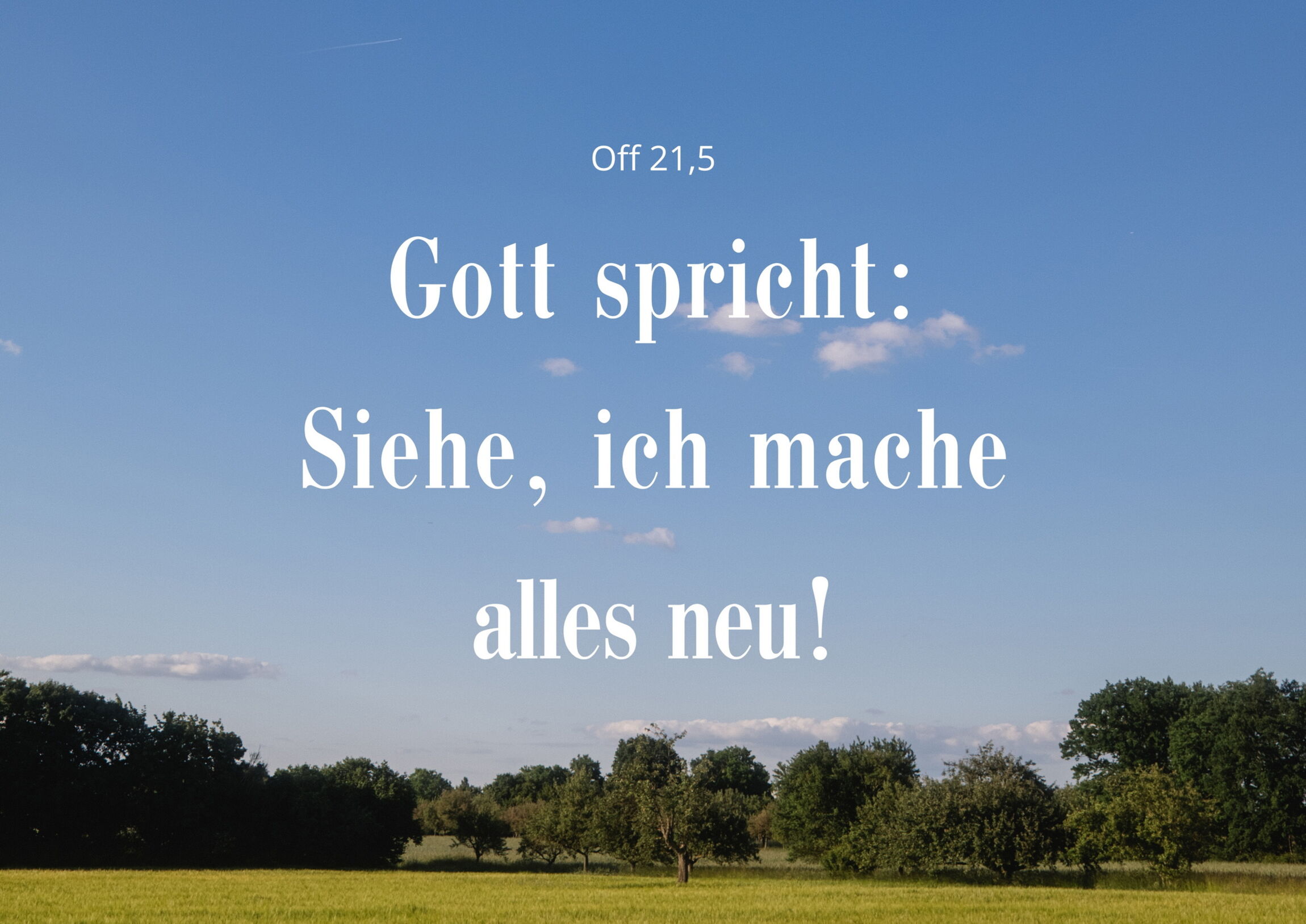 Sihe, ich mache alles neu